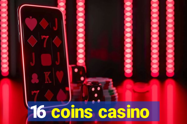 16 coins casino