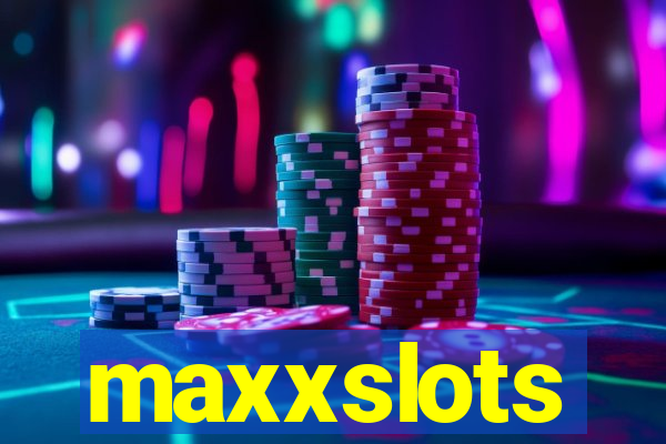 maxxslots