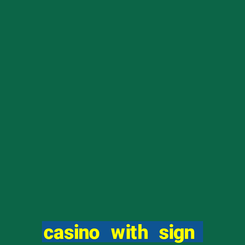 casino with sign up bonus