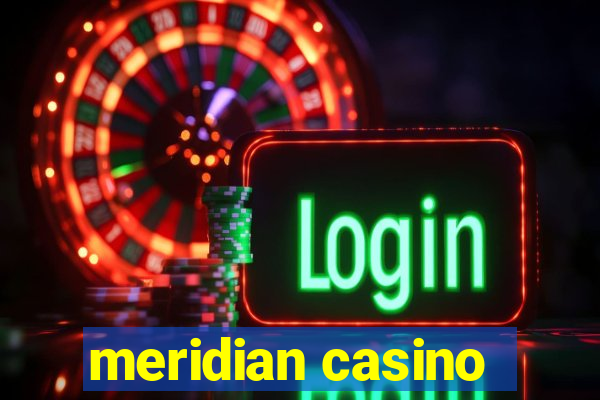 meridian casino