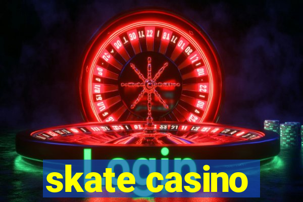 skate casino