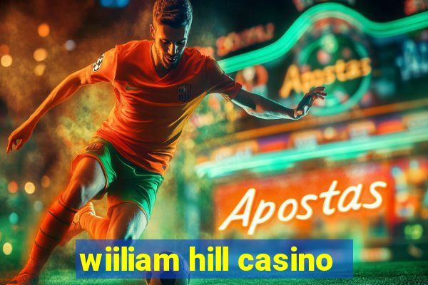 wiiliam hill casino