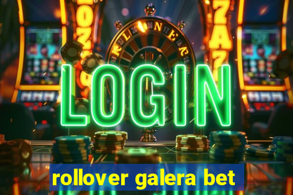 rollover galera bet