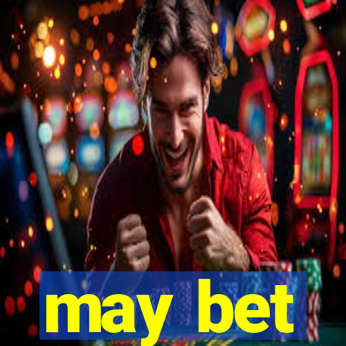 may bet