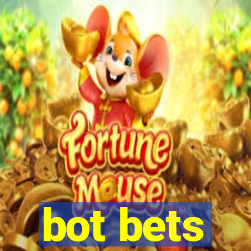 bot bets