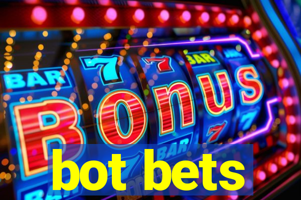 bot bets