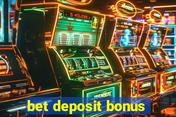 bet deposit bonus