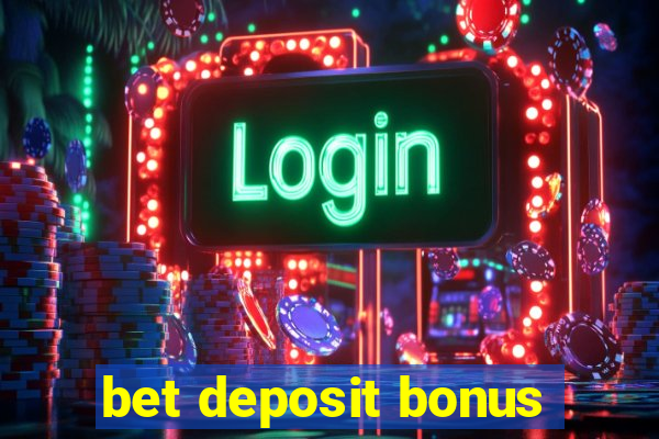 bet deposit bonus