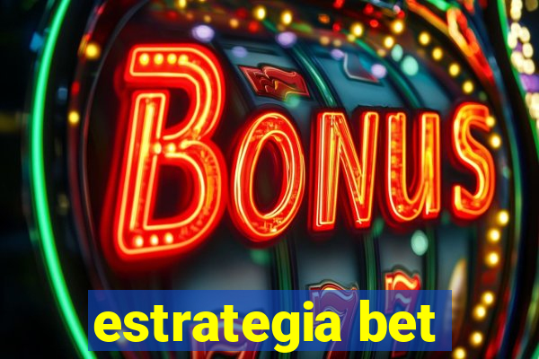 estrategia bet