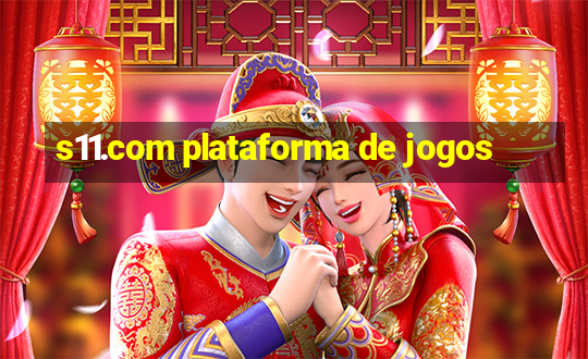 s11.com plataforma de jogos