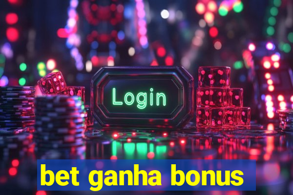 bet ganha bonus