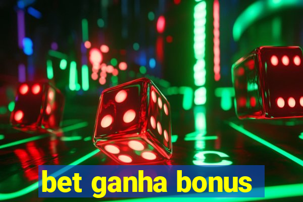 bet ganha bonus