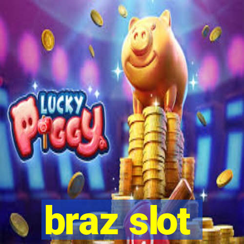 braz slot