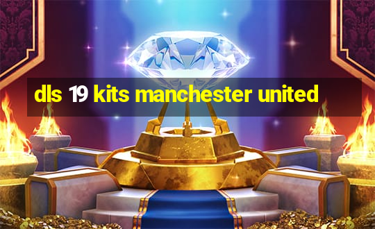 dls 19 kits manchester united