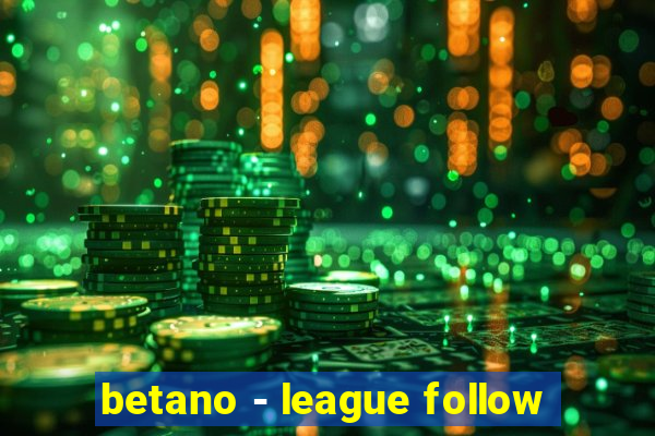 betano - league follow