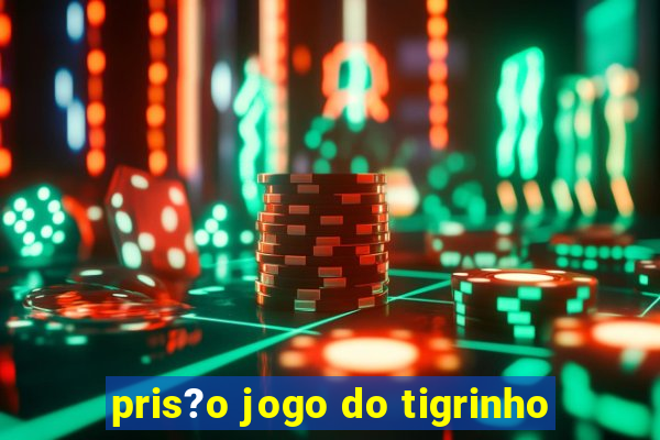 pris?o jogo do tigrinho