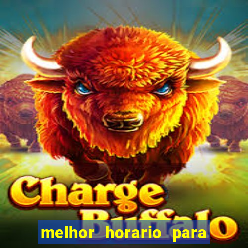 melhor horario para jogar no fortune tiger