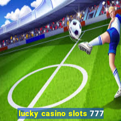 lucky casino slots 777