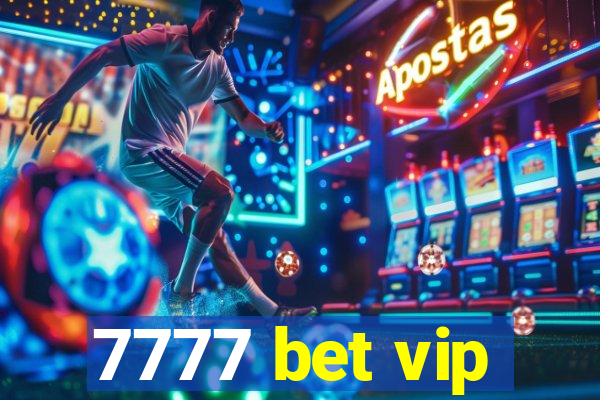 7777 bet vip