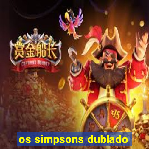 os simpsons dublado