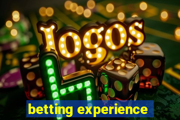 betting experience