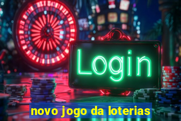 novo jogo da loterias