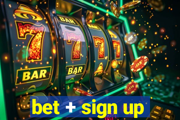 bet + sign up