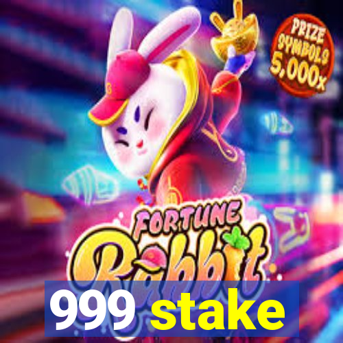 999 stake