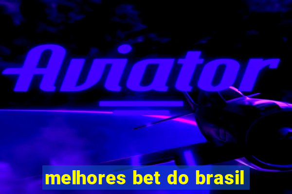 melhores bet do brasil