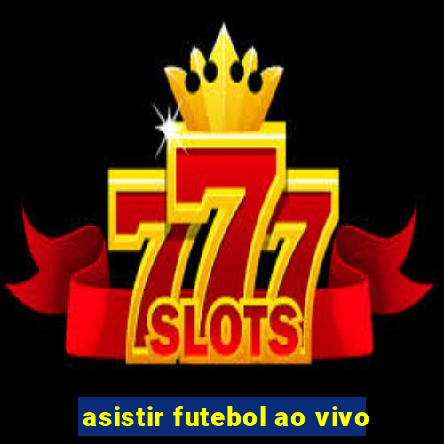 asistir futebol ao vivo