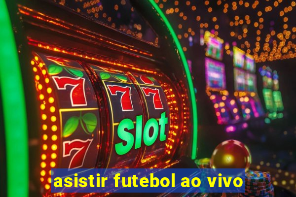 asistir futebol ao vivo