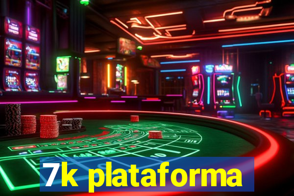 7k plataforma