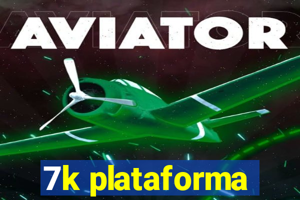 7k plataforma