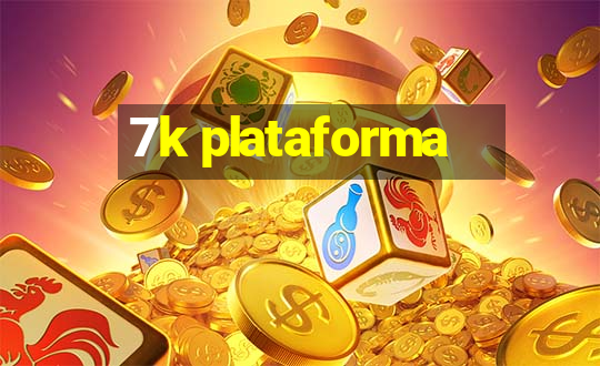 7k plataforma