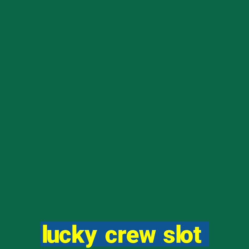 lucky crew slot