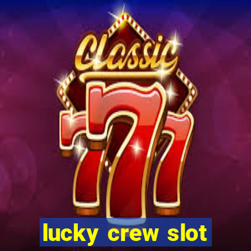 lucky crew slot