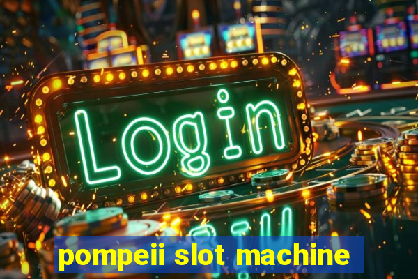 pompeii slot machine