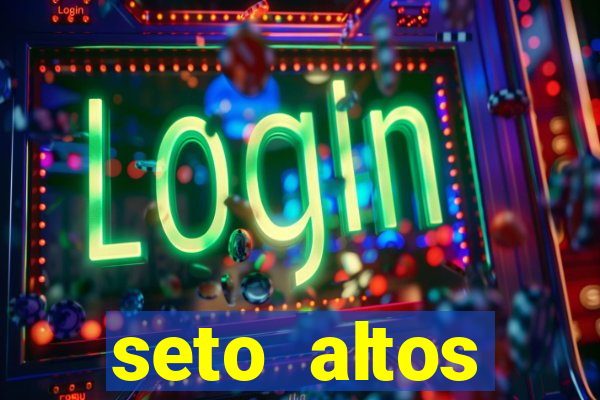 seto altos parâmetros significado