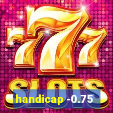 handicap -0.75