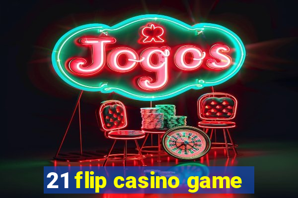 21 flip casino game