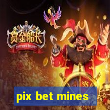 pix bet mines