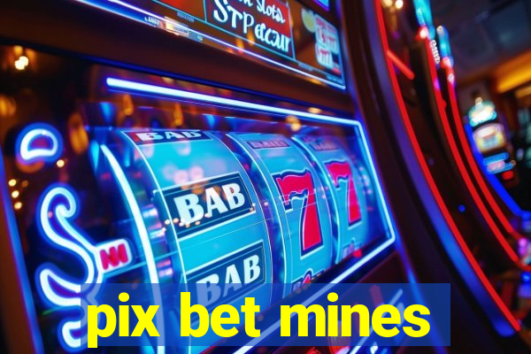 pix bet mines