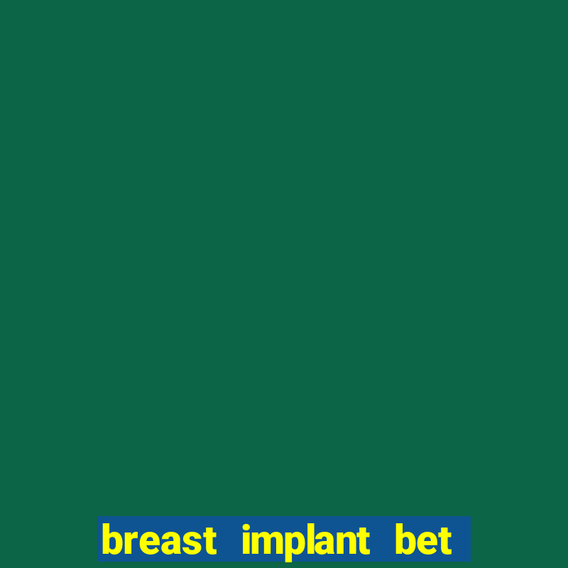 breast implant bet results in lawsuit for payment