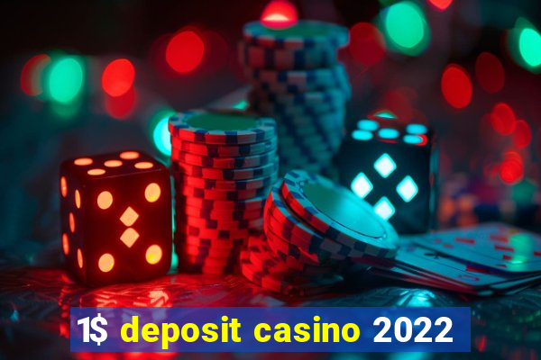 1$ deposit casino 2022