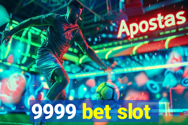 9999 bet slot