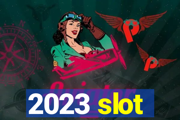 2023 slot