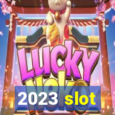 2023 slot