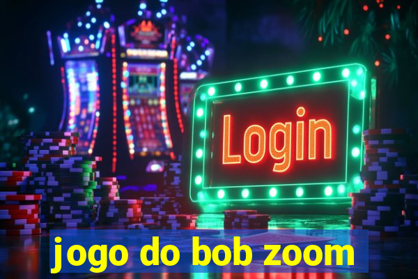 jogo do bob zoom