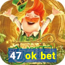 47 ok bet