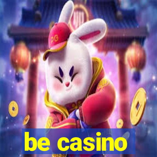 be casino